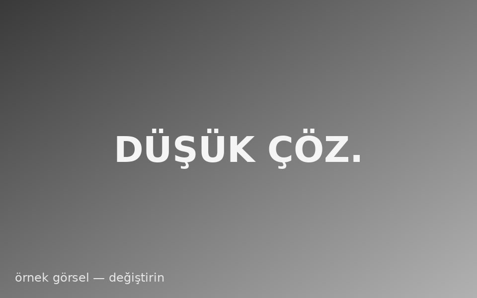Düşük çözünürlük